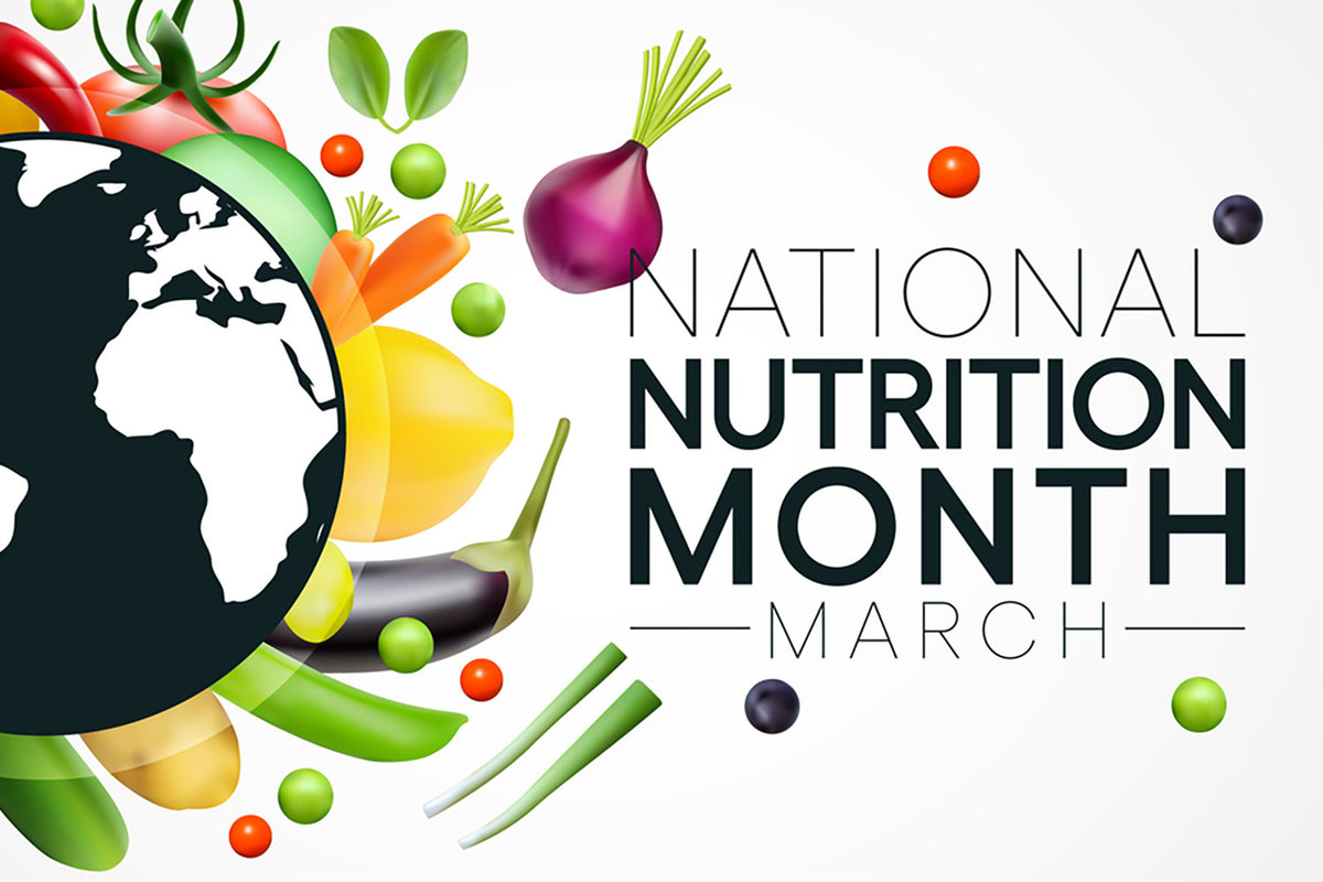 March is National Nutrition Month: Your Path to Better Health